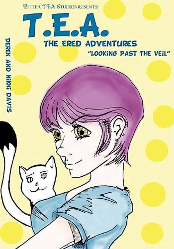 T. E. A. The Ered Adventures Looking Beyond The Veil: Looking Beyond The Veil-..