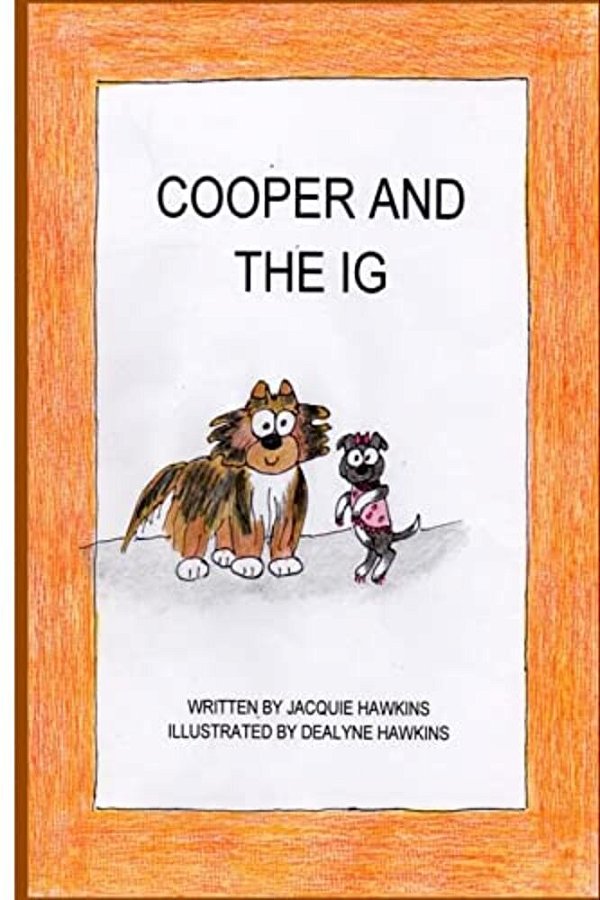 Cooper And The Ig: Cooper And The Ig Is About Two Very Different But Very Special Dogs. -..