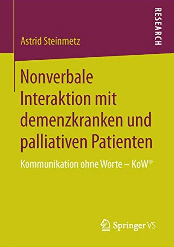 Nonverbale Interaktion Mit Demenzkranken Und Palliativen Patienten: Kommunikation Ohne Worte - Kow(r)-..