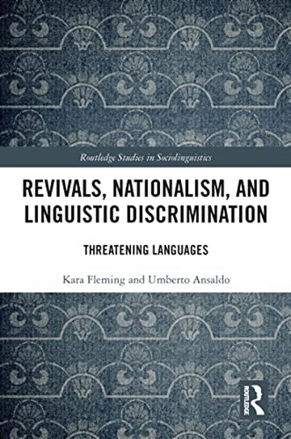 Revivals, Nationalism, And Linguistic Discrimination: Threatening Languages-..