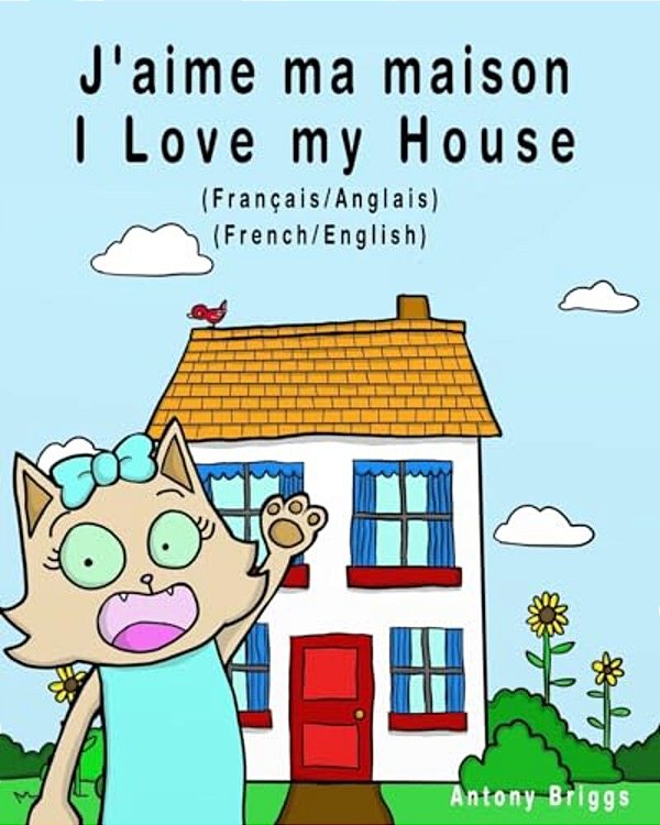 J'Aime Ma Maison - I Love My House: Édition Bilingue - Français/Anglais-..