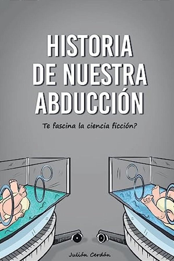 Historia De Nuestra Abducción: ¿Te Fascina La Ciencia Ficción?-..