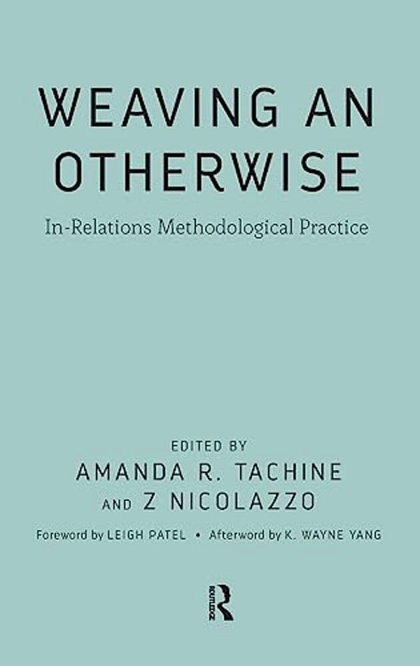 Weaving An Otherwise: In-Relations Methodological Practice-..