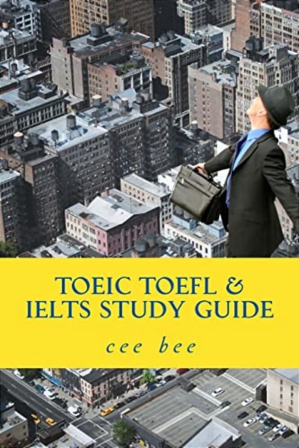 Toeic TOEFL & Ielts Study Guide: A Study Guide-..