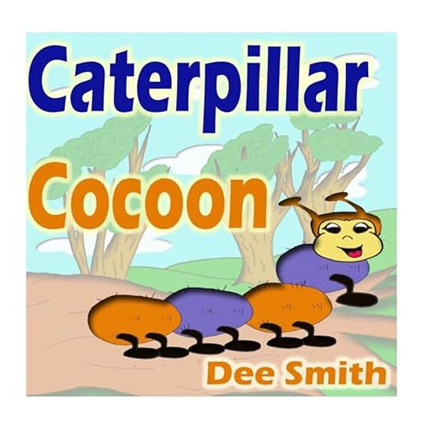 Caterpillar Cocoon: Rhyming Caterpillar Picture Book For Kids. Encourages Self Acceptance, Embracing Diversity And Expressing Diversity In-..