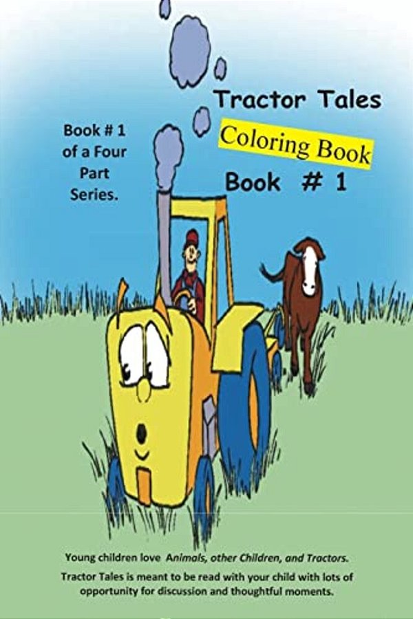 Tractor Tales # 1 Coloring Book: A Childs First Tractor Coloring Book-..