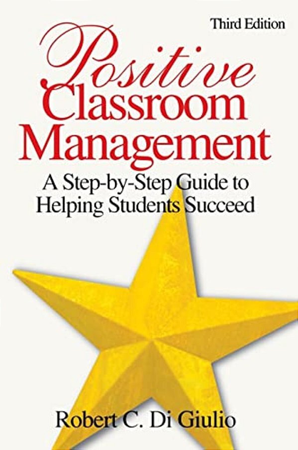 Positive Classroom Management: A Step-By-step Guide To Helping Students Succeed-..