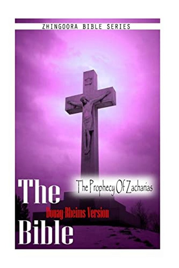 The Bible, Douay Rheims Version- The Prophecy Of Zacharias-..