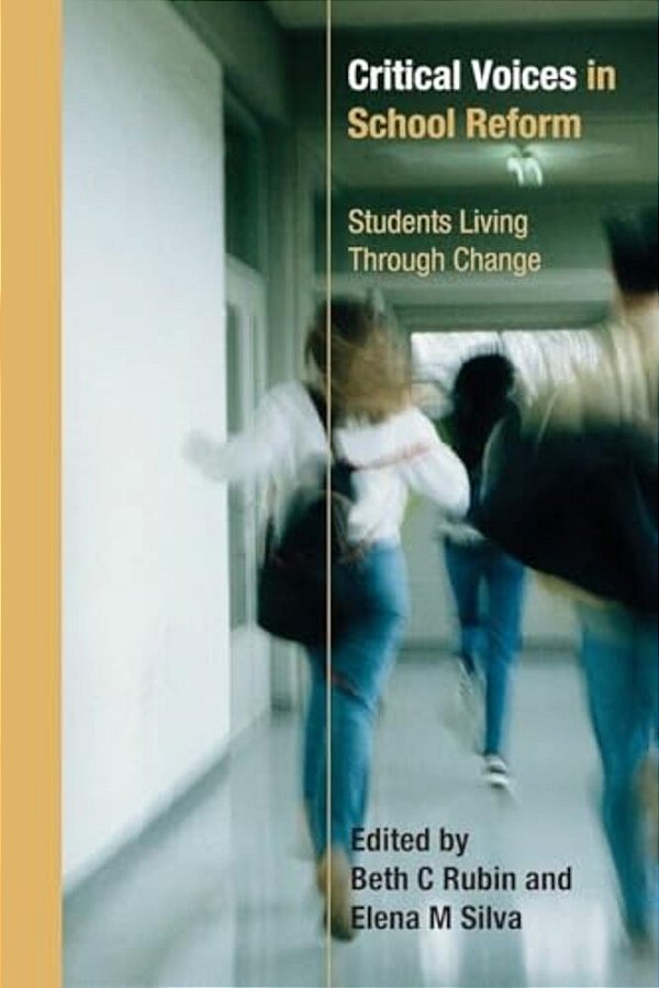 Critical Voices In School Reform: Students Living Through Change-..
