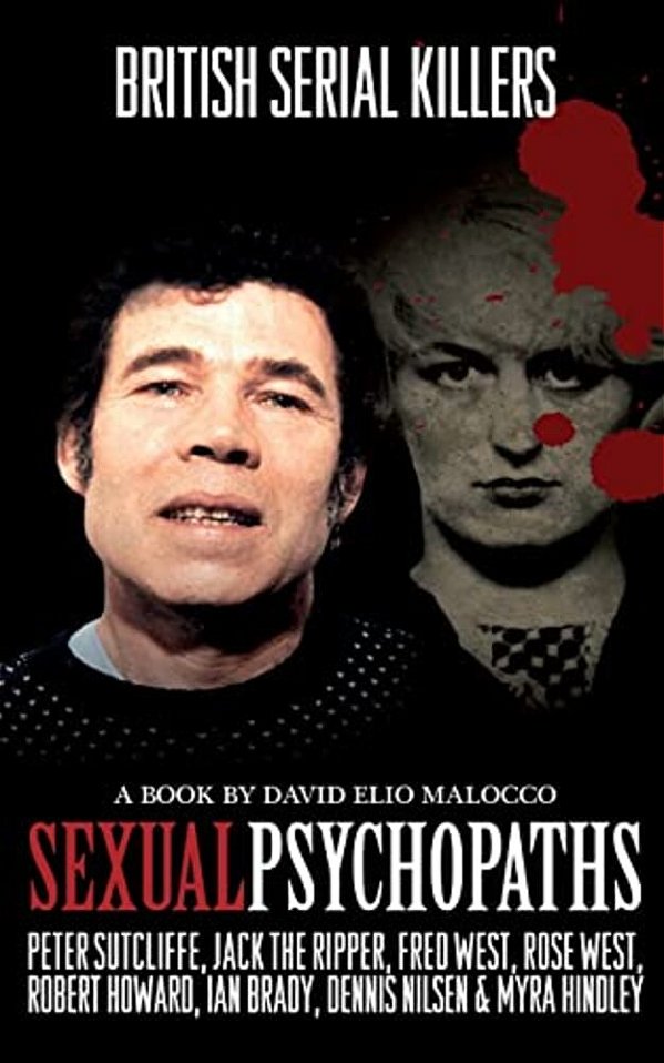 Sexual Psychopaths: British Serial Killers-..