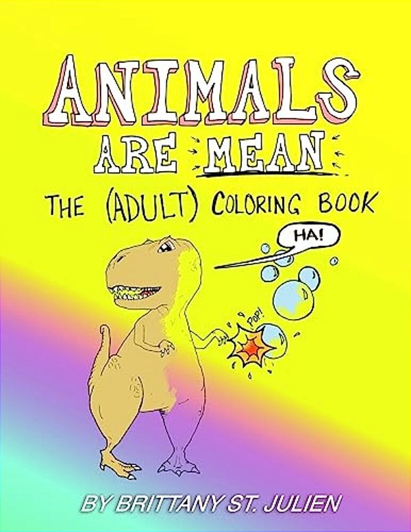 Animals Are Mean: The (Adult) Coloring Book-..