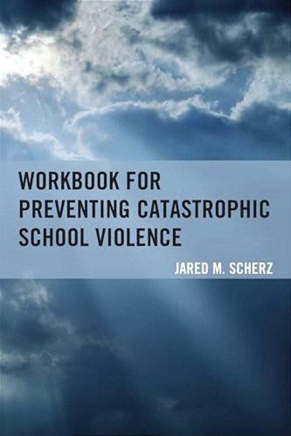 Workbook For Preventing Catastrophic School Violence-..