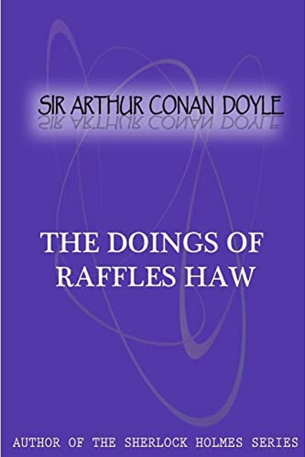 The Doings Of Raffles Haw-..