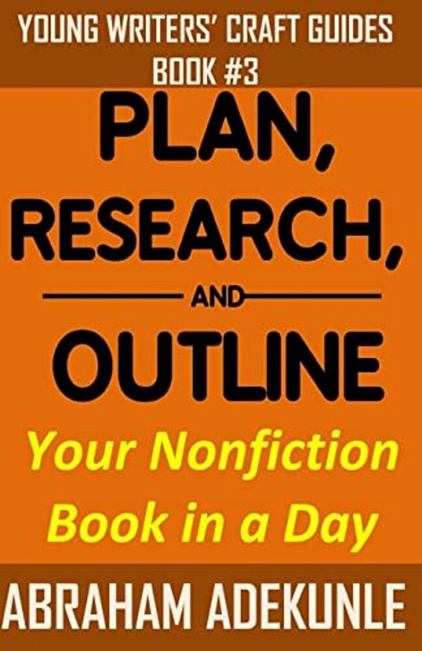 Plan, Research, And Outline Your Nonfiction Book In A Day: Writers' Guide To Planning A Book, Researching Without Fuss, And Outlining A Nonfiction Boo-..