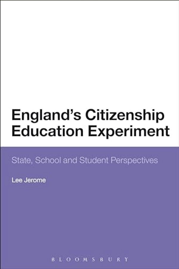 England's Citizenship Education Experiment: State, School And Student Perspectives-..