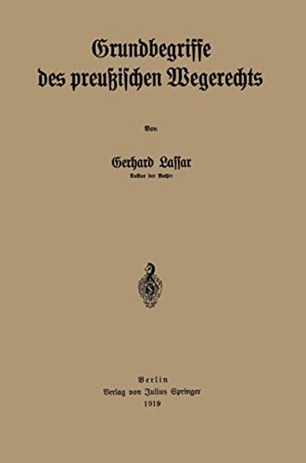 Grundbegriffe Des Preußischen Wegerechts-..