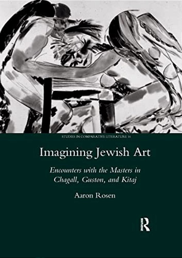 Imagining Jewish Art: Encounters With The Masters In Chagall, Guston, And Kitaj-..