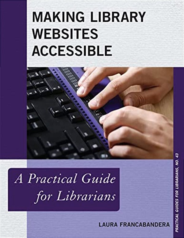 Making Library Websites Accessible: A Practical Guide For Librarians-..