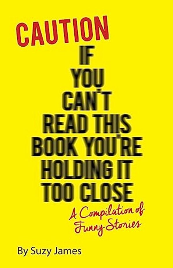 Caution If You Can't Read This Book You'Re Holding It Too Close-..