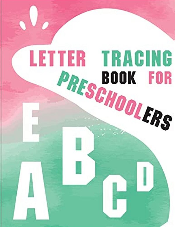 Letter Tracing Book For Preschoolers: Letter Tracing Preschool, Letter Tracing, Letter Tracing Kid 3-5, Letter Tracing Preschool, Letter Tracing Workb-..
