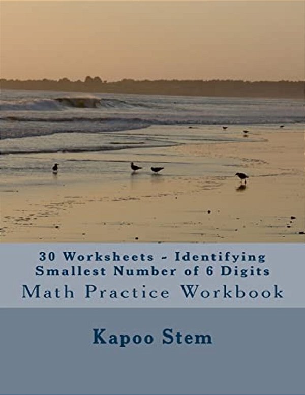30 Worksheets - Identifying Smallest Number Of 6 Digits: Math Practice Workbook-..