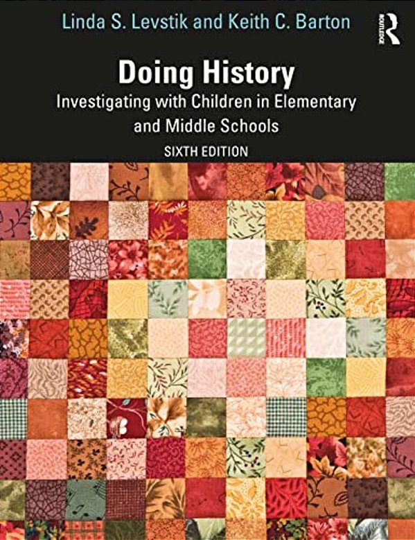 Doing History: Investigating With Children In Elementary And Middle Schools-..