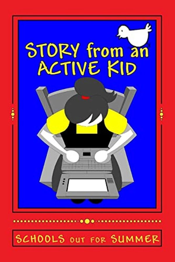 Story From An Active Kid Schools Out For Summer: A Story Within A Story-..