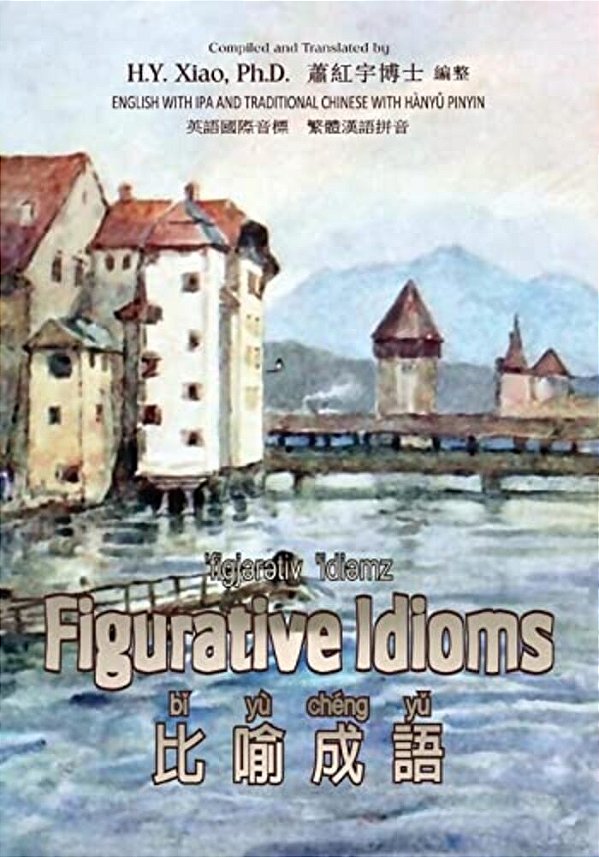 Figurative Idioms (Traditional Chinese): 09 Hanyu Pinyin With Ipa Paperback B&w-..