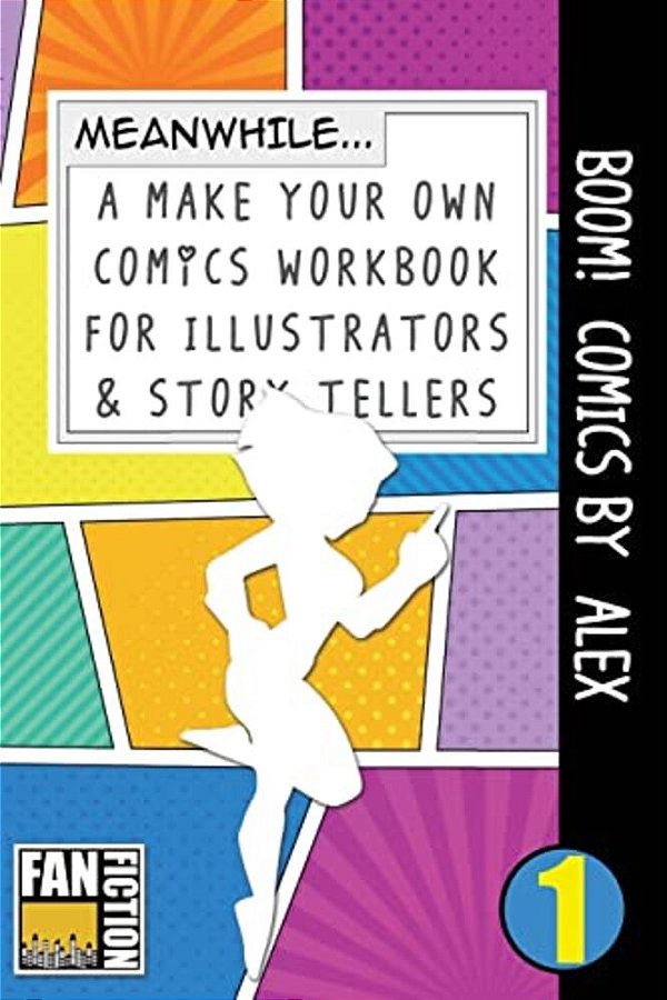 Boom! Comics By Alex: A What Happens Next Comic Book For Budding Illustrators And Story Tellers-..
