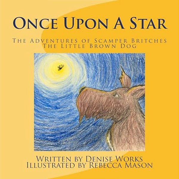 Once Upon A Star: The Adventures Of Scamper Britches The Little Brown Dog-..