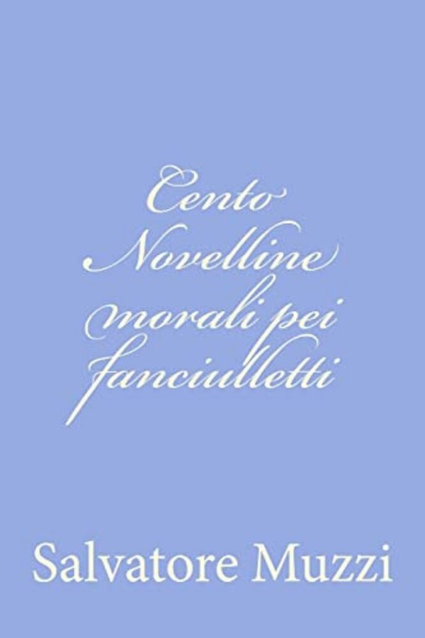 Cento Novelline Morali Pei Fanciulletti-..