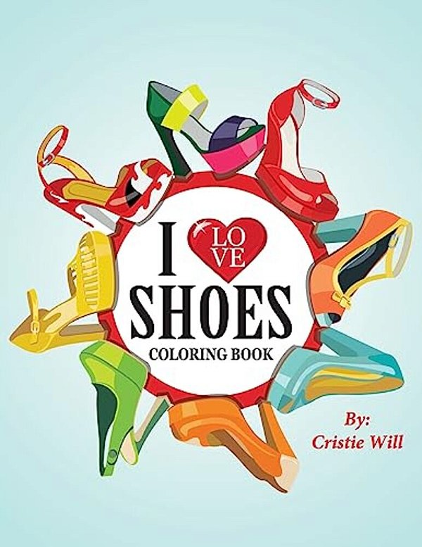 I Love Shoes: Coloring Book-..