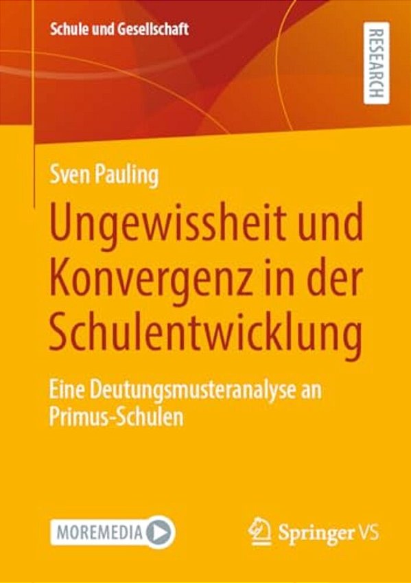 Ungewissheit Und Konvergenz In Der Schulentwicklung: Eine Deutungsmusteranalyse An Primus-Schulen-..