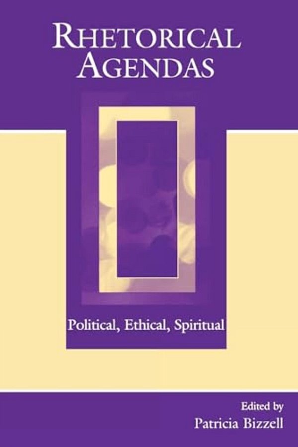 Rhetorical Agendas: Political, Ethical, Spiritual-..