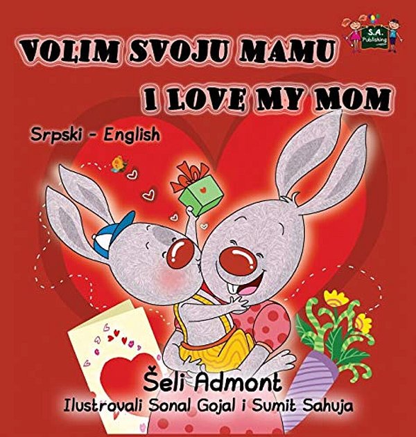Volim Svoju Mamu I Love My Mom: Serbian English Bilingual Collection-..