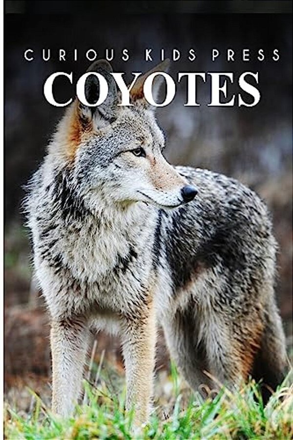Coyotes - Curious Kids Press-..