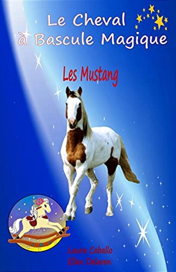Le Cheval À Bascule Magique: 1 - Les Mustang-..
