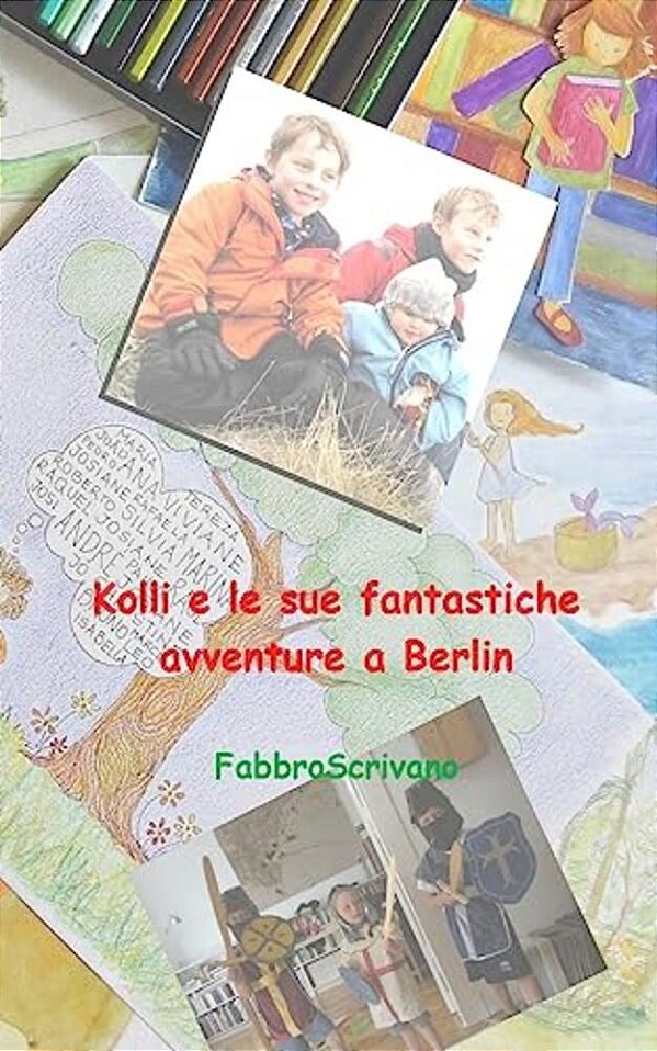 Kolli E Le Sue Fantastiche Avventure A Berlin:...è Un Dono Di Elisa E Sofia-..