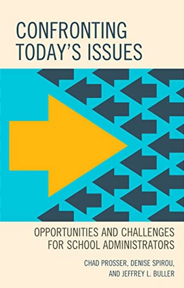 Confronting Today's Issues: Opportunities And Challenges For School Administrators-..