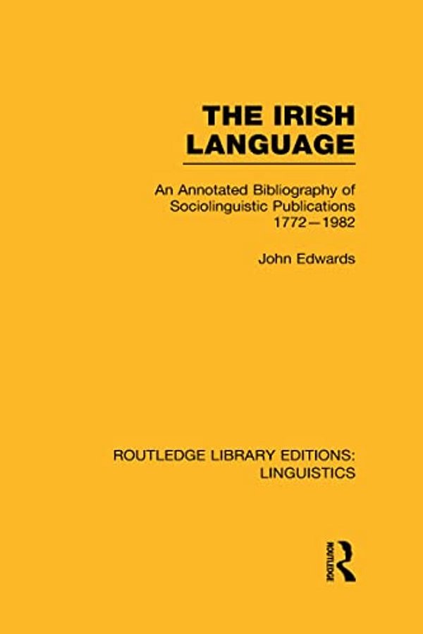 The Irish Language: An Annotated Bibliography Of Sociolinguistic Publications 1772-1982-..