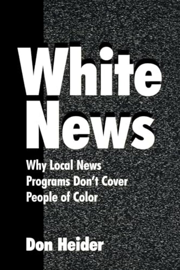 White News: Why Local News Programs Don't Cover People Of Color-..