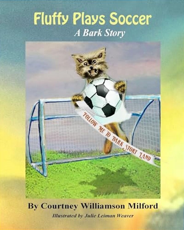 Fluffy Plays Soccer: A Bark Story-..