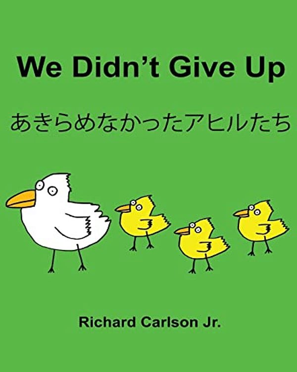 We Didn't Give Up: Children's Picture Book English-Japanese (Bilingual Edition)-..