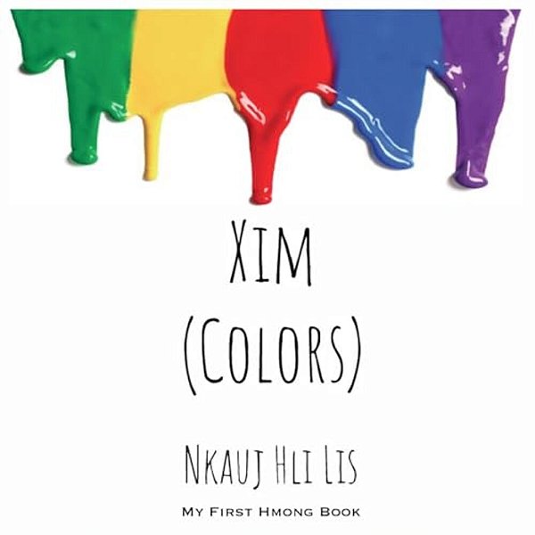 My First Hmong Book: Colors (Xim)-..
