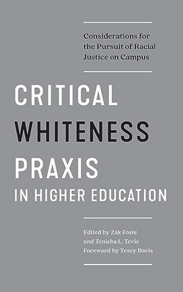 Critical Whiteness Praxis In Higher Education: Considerations For The Pursuit Of Racial Justice On Campus-..