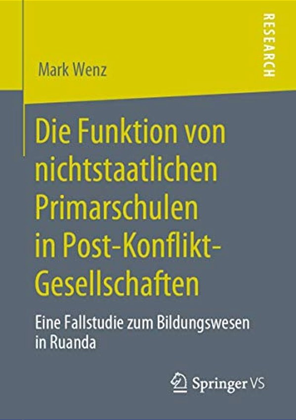 Die Funktion Von Nichtstaatlichen Primarschulen In Post-Konflikt-gesellschaften: Eine Fallstudie Zum Bildungswesen In Ruanda-..