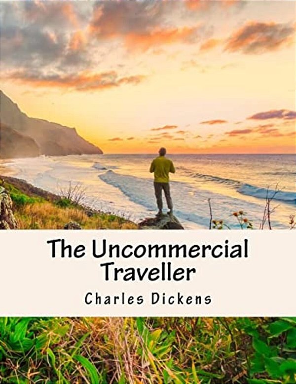 The Uncommercial Traveller-..