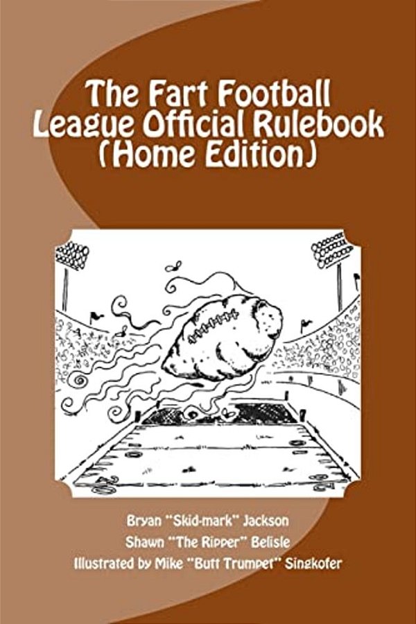 The Fart Football League Official Rulebook (Home Edition)-..