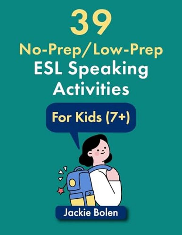 39 No-Prep/Low-prep Esl Speaking Activities: For Kids (7+)-..
