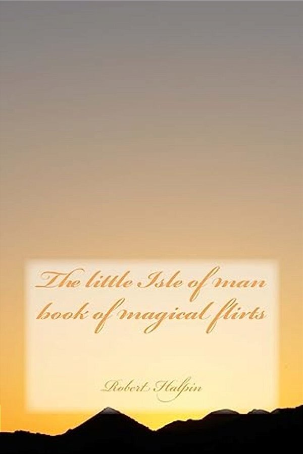 The Little Isle Of Man Book Of Magical Flirts-..